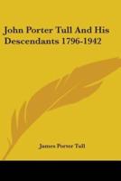John Porter Tull And His Descendants 1796-1942
