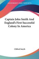 Captain John Smith And England's First Successful Colony In America