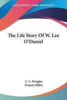 The Life Story Of W. Lee O'Daniel