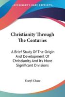 Christianity Through The Centuries