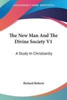 The New Man And The Divine Society V1