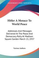 Hitler A Menace To World Peace