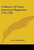 A History Of Early American Magazines 1741-1789