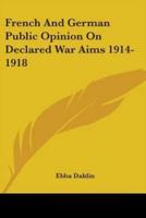 French And German Public Opinion On Declared War Aims 1914-1918