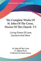 The Complete Works Of St. John Of The Cross, Doctor Of The Church V3