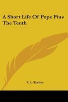 A Short Life Of Pope Pius The Tenth
