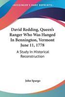 David Redding, Queen's Ranger Who Was Hanged In Bennington, Vermont June 11, 1778