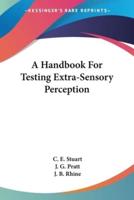 A Handbook For Testing Extra-Sensory Perception