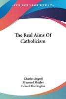 The Real Aims Of Catholicism