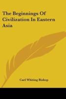 The Beginnings Of Civilization In Eastern Asia
