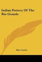 Indian Pottery Of The Rio Grande