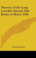 Mystery of the Long Lost 8Th, 9th and 10th Books of Moses 1948