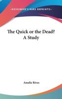 The Quick or the Dead? A Study