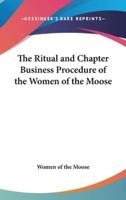 The Ritual and Chapter Business Procedure of the Women of the Moose
