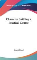Character Building a Practical Course