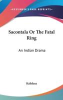 Sacontala Or The Fatal Ring