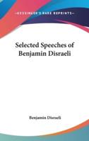 Selected Speeches of Benjamin Disraeli