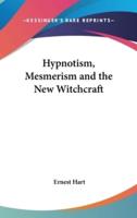 Hypnotism, Mesmerism and the New Witchcraft