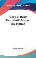 Poems of Henry Timrod With Memoir and Portrait