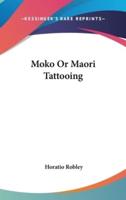 Moko Or Maori Tattooing