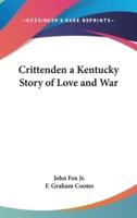 Crittenden a Kentucky Story of Love and War