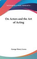 On Actors and the Art of Acting