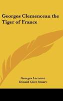 Georges Clemenceau the Tiger of France