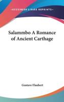 Salammbo A Romance of Ancient Carthage