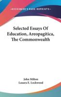 Selected Essays Of Education, Areopagitica, The Commonwealth