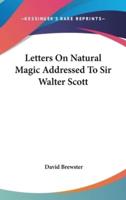 Letters On Natural Magic Addressed To Sir Walter Scott