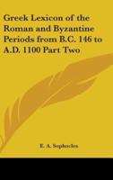 Greek Lexicon of the Roman and Byzantine Periods from B.C. 146 to A.D. 1100 Part Two