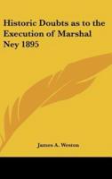 Historic Doubts as to the Execution of Marshal Ney 1895