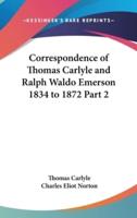 Correspondence of Thomas Carlyle and Ralph Waldo Emerson 1834 to 1872 Part 2