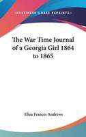 The War Time Journal of a Georgia Girl 1864 to 1865