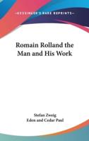 Romain Rolland the Man and His Work