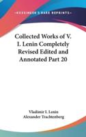 Collected Works of V. I. Lenin Completely Revised Edited and Annotated Part 20
