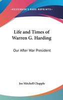Life and Times of Warren G. Harding