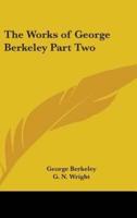 The Works of George Berkeley Part Two