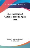 The Theosophist October 1888 to April 1889