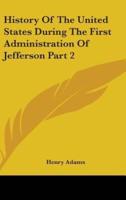 History Of The United States During The First Administration Of Jefferson Part 2