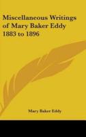 Miscellaneous Writings of Mary Baker Eddy 1883 to 1896