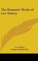 The Dramatic Works of Leo Tolstoy