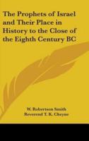 The Prophets of Israel and Their Place in History to the Close of the Eighth Century BC