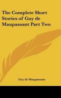 The Complete Short Stories of Guy De Maupassant Part Two