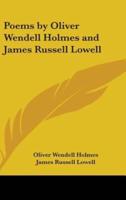 Poems by Oliver Wendell Holmes and James Russell Lowell