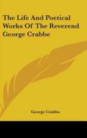 The Life And Poetical Works Of The Reverend George Crabbe