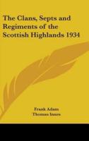 The Clans, Septs and Regiments of the Scottish Highlands 1934