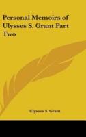 Personal Memoirs of Ulysses S. Grant Part Two