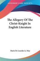 The Allegory Of The Christ-Knight In English Literature