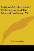 Outlines Of The History Of Medicine And The Medical Profession V2